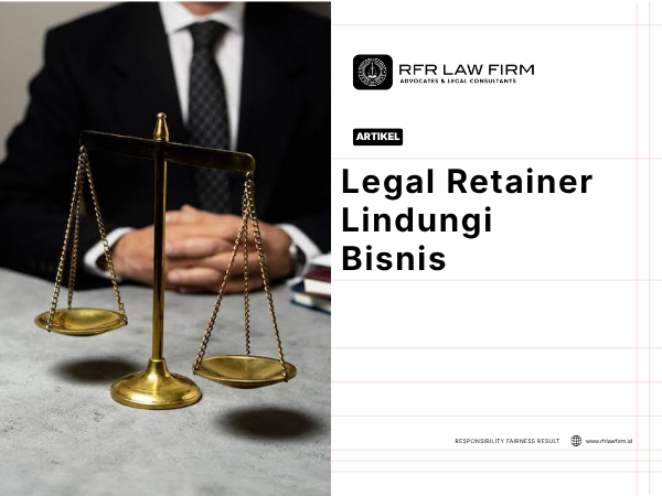 Legal Retainer Lindungi Bisnis