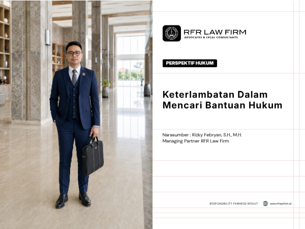 Keterlambatan Dalam Mencari Bantuan Hukum