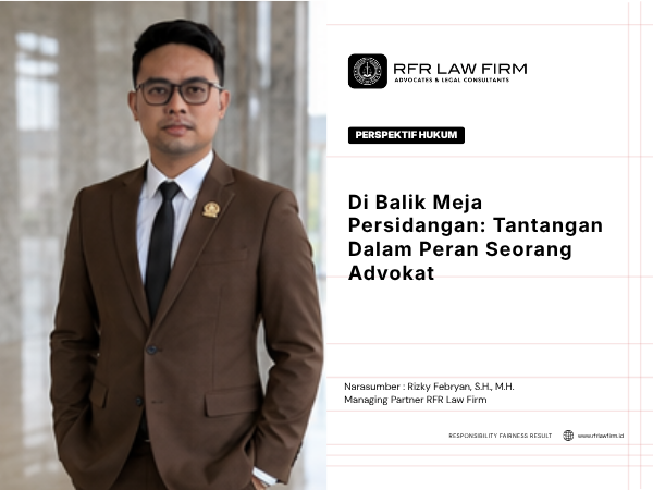 Di Balik Meja Persidangan: Tantangan Dalam Peran Seorang Advokat