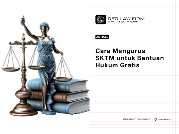 Cara Mengurus SKTM untuk Bantuan Hukum Gratis