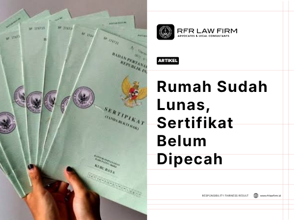 Rumah Sudah Lunas, Sertifikat Belum Dipecah