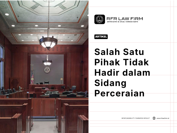 Salah Satu Pihak Tidak Hadir dalam Sidang Perceraian