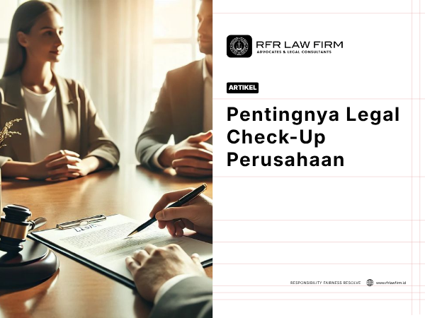 Pentingnya Legal Check-Up Perusahaan