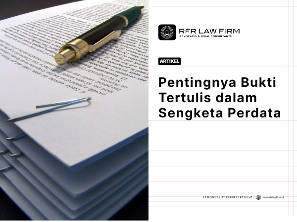 Pentingnya Bukti Tertulis dalam Sengketa Perdata
